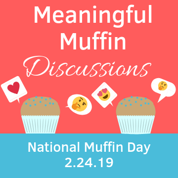 Meaningful Muffin Discussions